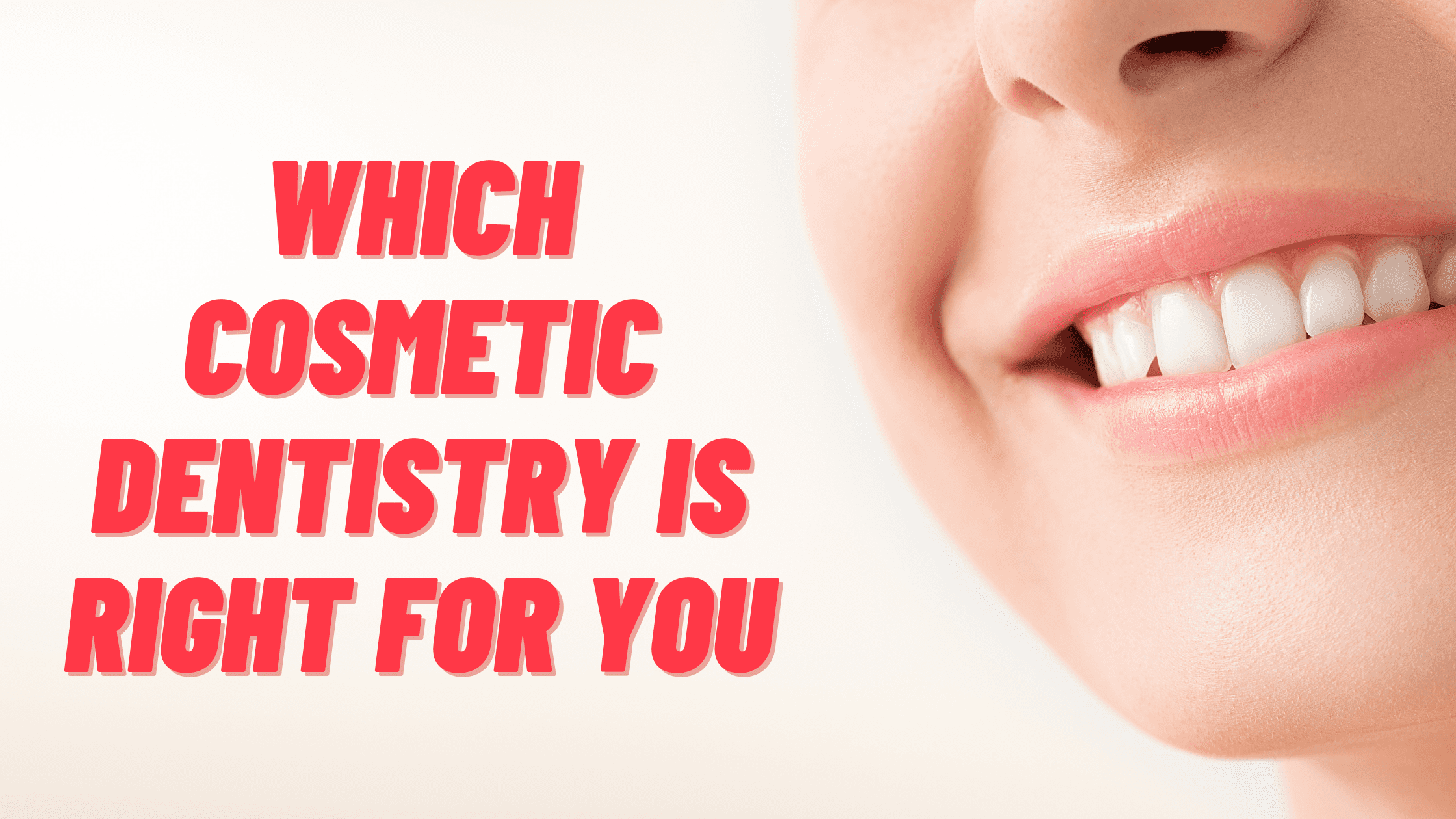 You are currently viewing Which Cosmetics Dentistry is Right for You: Overview of the Types and Why Choose It